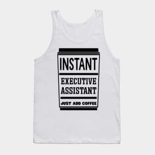 Instant executive assistant, just add coffee Tank Top